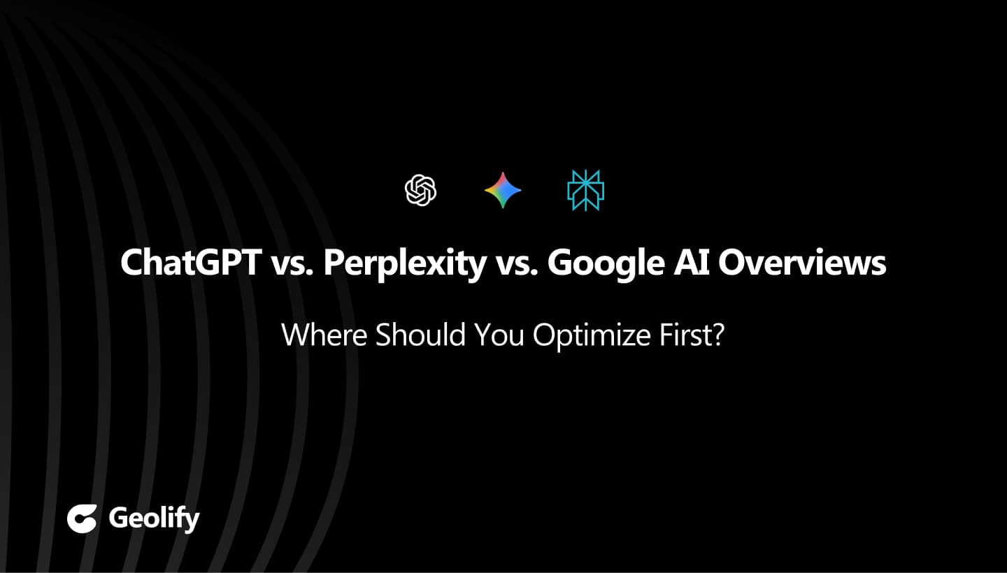 ChatGPT vs. Perplexity vs. Google AI Overviews: Where Should You Optimize First?